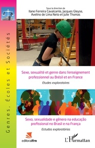 Ilane Ferreira Cavalcante et Jacques Gleyse - Sexe, sexualité et genre dans l'enseignement professionnel au Brésil et en France.