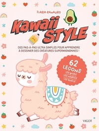 Livres électroniques téléchargements gratuits Kawaii style  - Des pas-à-pas ultra simples pour apprendre à dessiner des créatures supermignonnes ! 9782711427062 in French