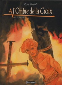 Ilaria Trondoli - A l'ombre de la Croix Tome 2 : Le trésor noir.