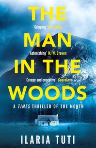 Ilaria Tuti et Ekin Oklap - The Man in the Woods - A Times Book of the Summer and Crime Book of the Month.