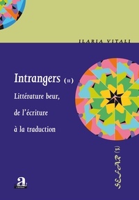 Ilaria Vitali - Intrangers - Tome 2, Littérature beur, de l'écriture à la traduction.