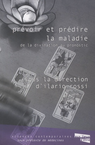 Ilario Rossi - Prévoir et prédire la maladie - De la divination au pronostic.