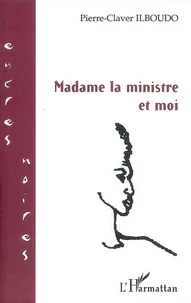 Madame la ministre et moi