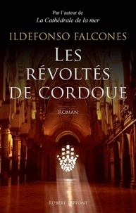 Ildefonso Falcones - Les révoltés de Cordoue.