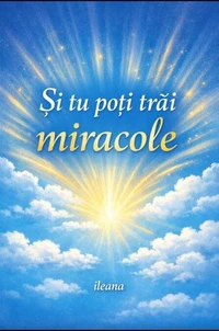 Si tu poti trai miracole