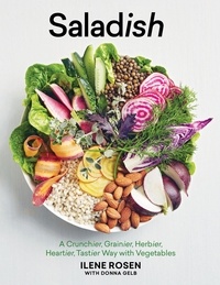 Ilene Rosen et Donna Gelb - Saladish - A Crunchier, Grainier, Herbier, Heartier, Tastier Way with Vegetables.
