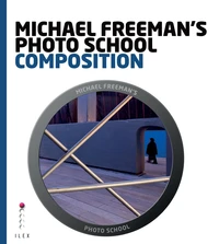 Michael Freeman's Photo School: Composition /anglais