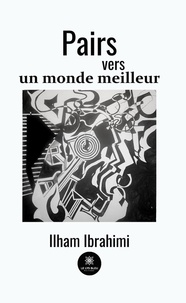 Ilham Ibrahimi - Pairs vers un monde meilleur.