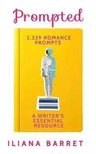 Prompted: 2,339 Romance Prompts: A Writer's Essential Resource