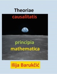 Ilija Barukcic - Theoriae causalitatis principia mathematica.