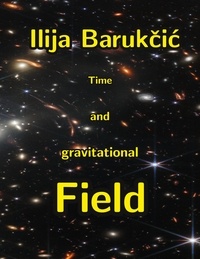 Ebook gratuit télécharger pdf Time and Gravitational Field 9783756847983 par Ilija Barukcic iBook (Litterature Francaise)
