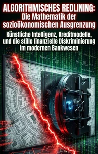 Algorithmisches Redlining: Die Mathematik der sozioökonomischen Ausgrenzung