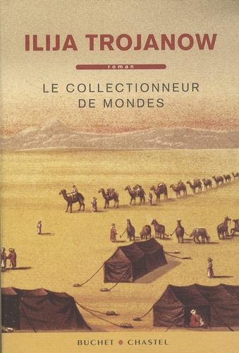 Ilija Trojanow - Le Collectionneur de mondes.