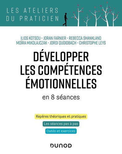 Développer les compétences émotionnelles en 8 séances. Repères théoriques et pratiques, les séances pas à pas, outils et exercices