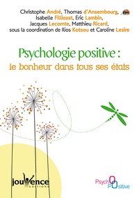 Ilios Kotsou et Caroline Lesire - Psychologie positive : le bonheur dans tous ses états.