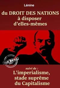 Du Droit des Nations à disposer d’elles-mêmes – suivi de : L’Impérialisme, stade suprême du capitalisme. [Nouv. éd. entièrement revue et corrigée].