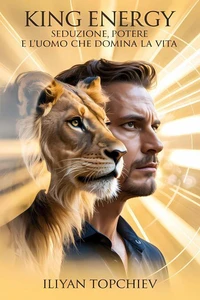 King Energy – Seduzione, Potere e l’Uomo che Domina la Vita