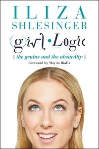 Iliza Shlesinger et Mayim Bialik - Girl Logic - The Genius and the Absurdity.