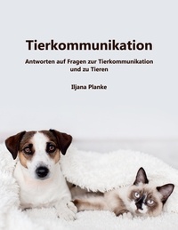 Iljana Planke - Tierkommunikation - Antworten auf Fragen zur Tierkommunikation und zu Tieren.
