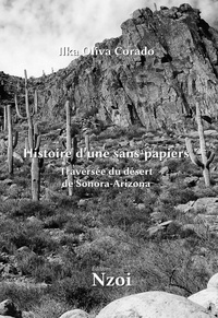 Ilka Oliva Corado - Histoire d’une sans-papiers - Traversée du désert de Sonora-Arizona.