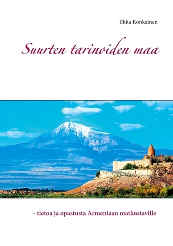 Suurten tarinoiden maa. - tietoa ja opastusta Armeniaan matkustaville