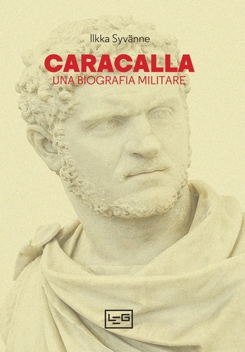 Ilkka Syvanne et Luca Moccafighe - Caracalla - Una biografia militare.