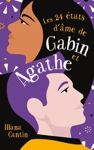 Illana Cantin - Les 24 états d'âme de Gabin et Agathe.