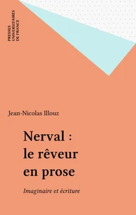 NERVAL LE "REVEUR EN PROSE". Imaginaire et écriture