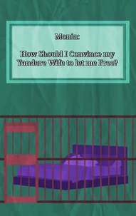 Monia: How Should I Convince My Yandere Wife To Let Me Free?