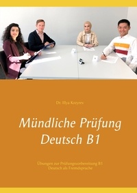 Illya Kozyrev - Mündliche Prüfung Deutsch B1 - Übungen zur Prüfungsvorbereitung B1 Deutsch als Fremdsprache.