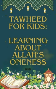 Tawheed For Kids: Learning About Allah's Oneness