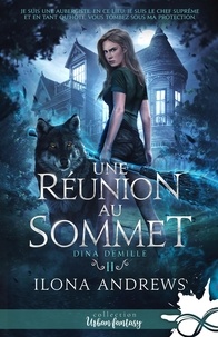 Ilona Andrews - Dina Demille Tome 2 : Une réunion au sommet.