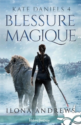 Kate Daniels Tome 4 Blessure magique