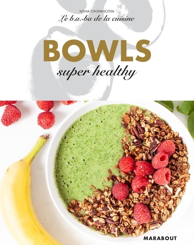 Le B.A-B.A de la cuisine - Bowls super healthy