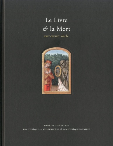 Ilona Hans-Collas et Fabienne Le Bars - Le Livre & la Mort - XIVe-XVIIIe siècle.