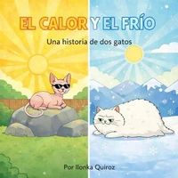 El Calor y El Frío: Una Historia de Dos Gatos