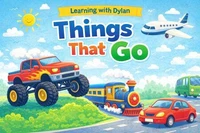 Learning with Dylan: Things That Go