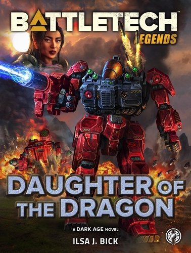  Ilsa Bick - BattleTech Legends: Daughter of the Dragon - BattleTech Legends.