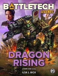  Ilsa J. Bick - BattleTech Legends: Dragon Rising - BattleTech Legends.
