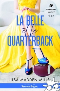 Ilsa Madden-Mills - Strangers in Love Tome 1 : La belle et le quarterback.