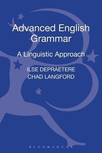 Ilse Depraetere et Chad Langford - Advanced English Grammar: A Linguistic Approach.