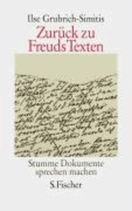 Ilse Grubrich-Simitis - Zurück zu Freuds Texten - Stumme Dokumente sprechen machen.