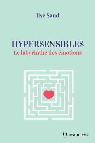 Hypersensibles. Le labyrinthe des émotions