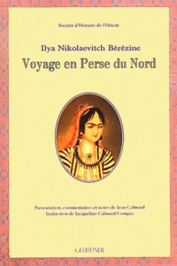 Ilya Nikolaevitch Bérézine - Voyage en Perse du Nord.
