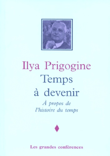 Ilya Prigogine - TEMPS A DEVENIR. - A propos de l'histoire du temps.