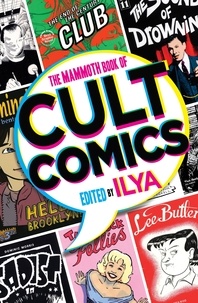  Ilya - The Mammoth Book Of Cult Comics - Lost Classics from Underground Independent Comic Strip Art.