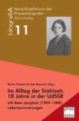 Im Alltag der Stahlzeit. 18 Jahre in der UdSSR - Lilli Beer-Jergitsch (1904-1988). Lebenserinnerungen.