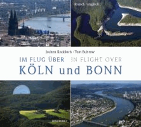 Im Flug über Köln und Bonn / In Flight over - deutsch / englisch.
