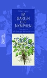 Im Garten der Nymphen - Kleine Mythologie der Pflanzen.