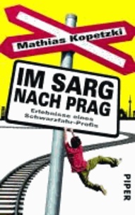 Im Sarg nach Prag - Erlebnisse eines Schwarzfahr-Profis.